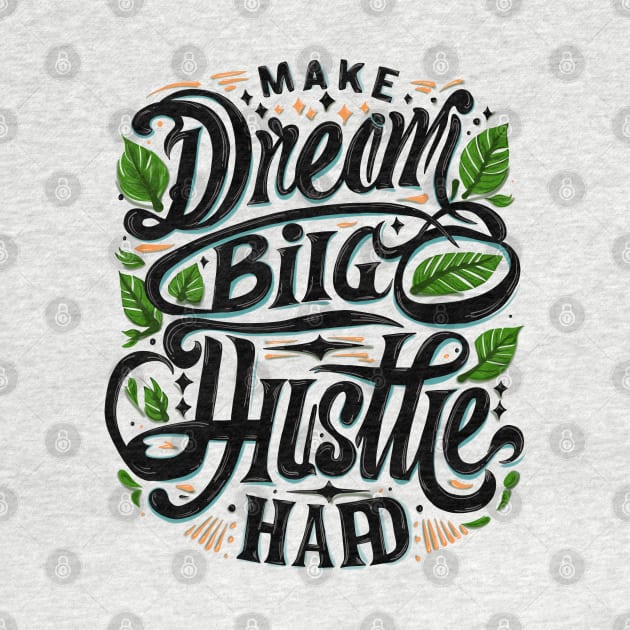 Aspire & Achieve: The 'Dream Big, Hustle Hard' Collection by Luayyi